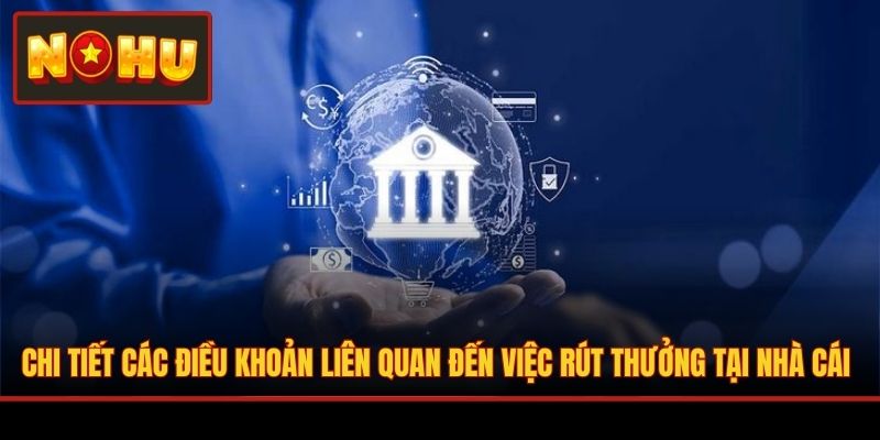 Chi tiết các điều khoản liên quan đến việc rút thưởng tại nhà cái