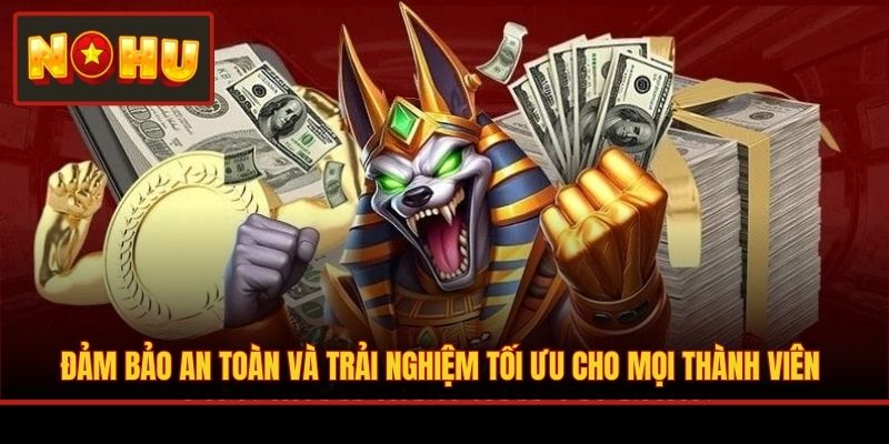 Đảm bảo an toàn và trải nghiệm tối ưu cho mọi thành viên