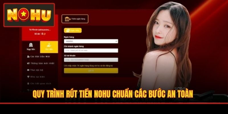 Quy trình rút tiền NOHU chuẩn các bước an toàn